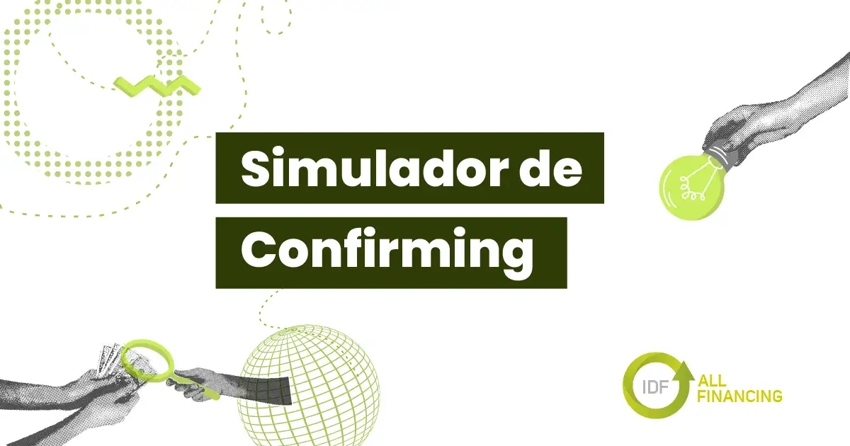 SIMULADOR DE CONFIRMING IDF ALL FINANCING
