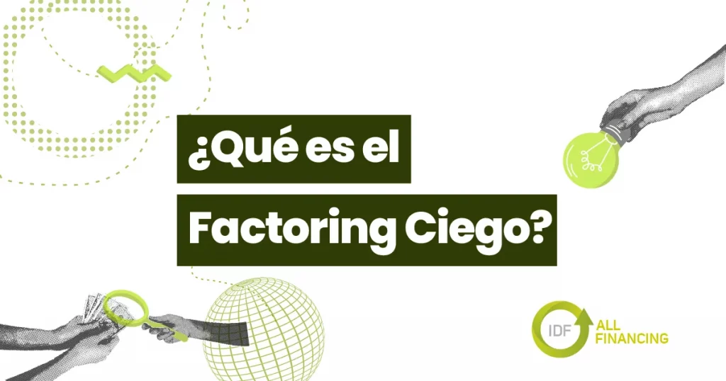 QUE ES EL FACTORING CIEGO IDF ALL FINANCING