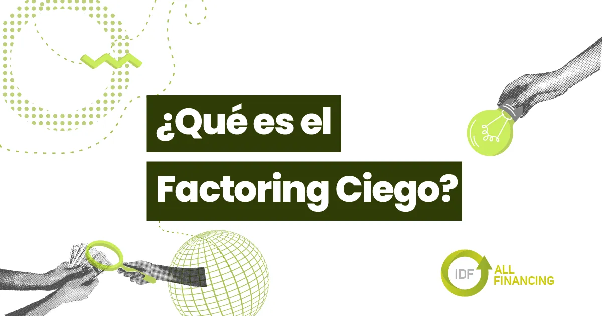 QUE ES EL FACTORING CIEGO IDF ALL FINANCING