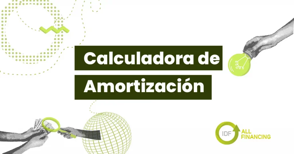CALCULADORA DE AMORTIZACIÓN IDF ALL FINANCING
