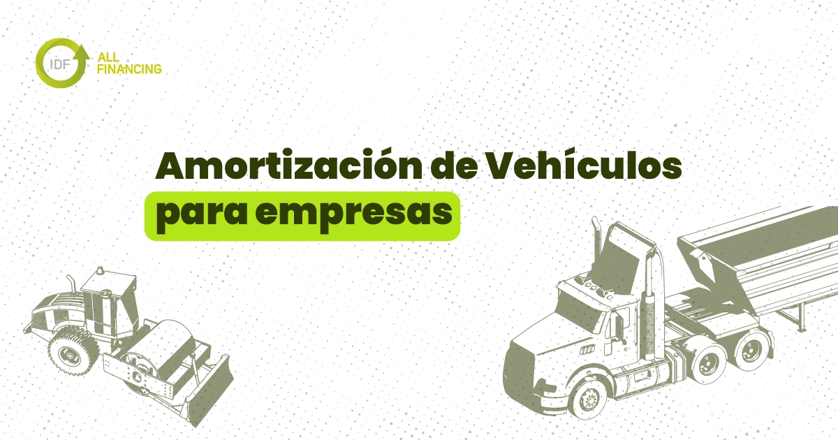 AMORTIZACION DE VEHICULOS PARA EMPRESAS IDF ALL FINANCING